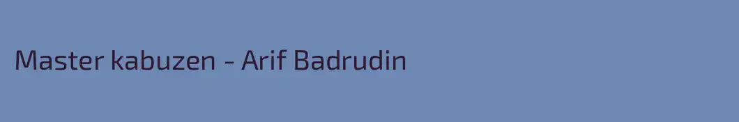 Master kabuzen - Arif Badrudin